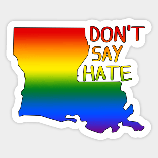 Don't Say Hate - Oppose Don't Say Gay - Rainbow Louisiana Silhouette - LGBTQIA2S+ Sticker